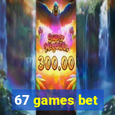 67 games bet