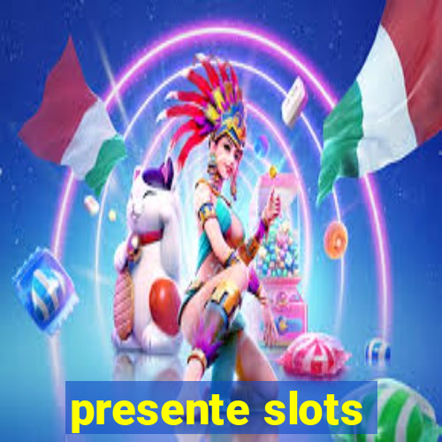 presente slots