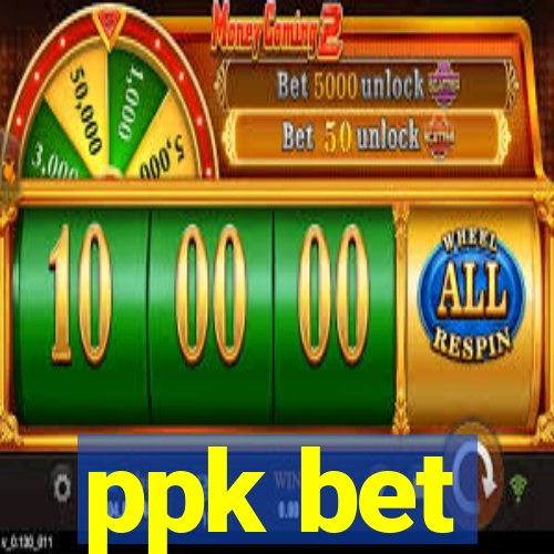 ppk bet