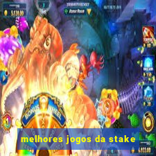 melhores jogos da stake