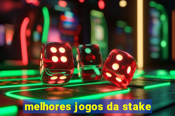 melhores jogos da stake