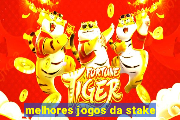 melhores jogos da stake