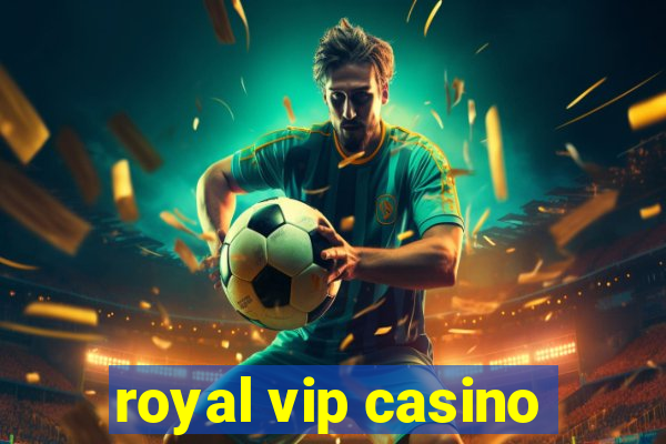 royal vip casino