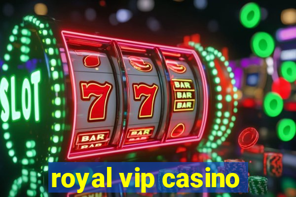 royal vip casino