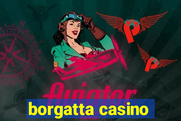 borgatta casino