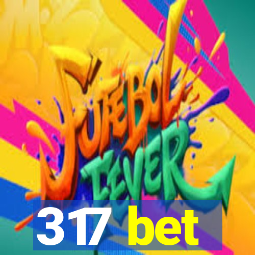 317 bet