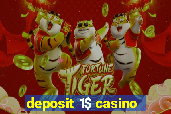 deposit 1$ casino