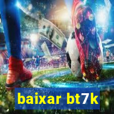 baixar bt7k