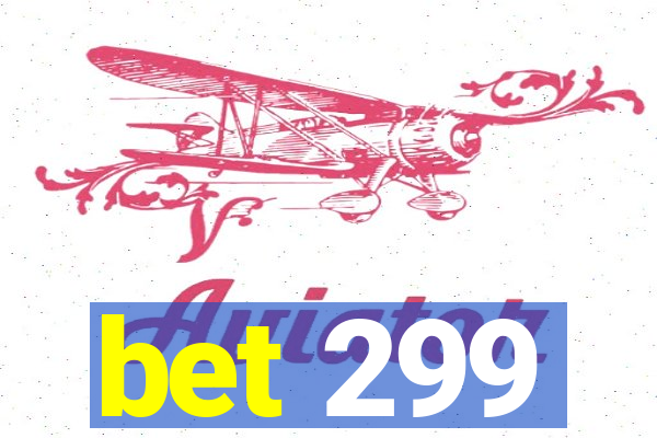 bet 299