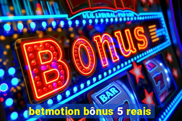 betmotion bônus 5 reais