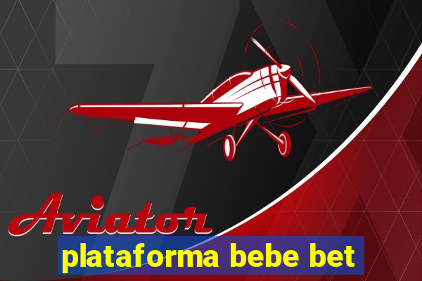 plataforma bebe bet