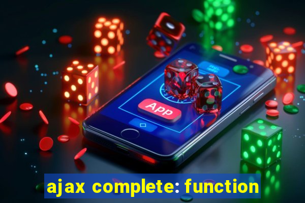 ajax complete: function