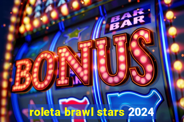 roleta brawl stars 2024