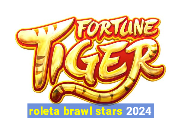 roleta brawl stars 2024