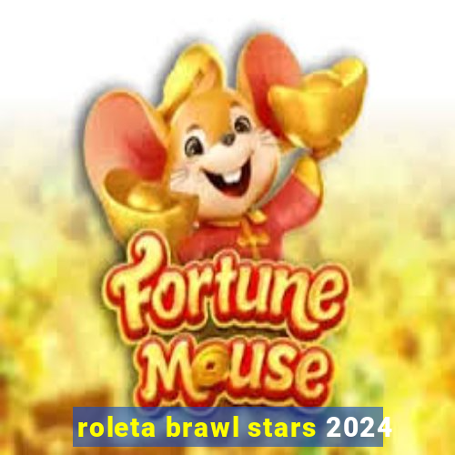 roleta brawl stars 2024