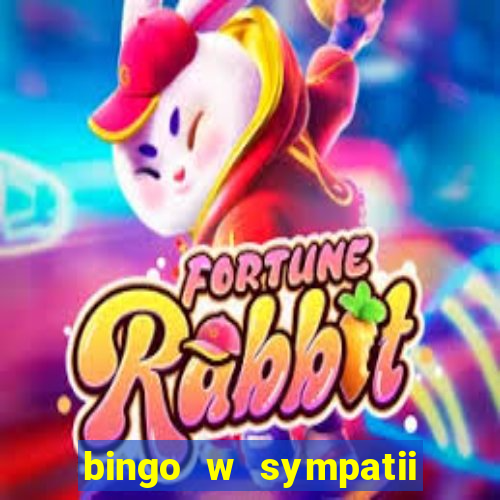 bingo w sympatii co to jest