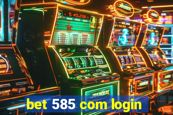 bet 585 com login