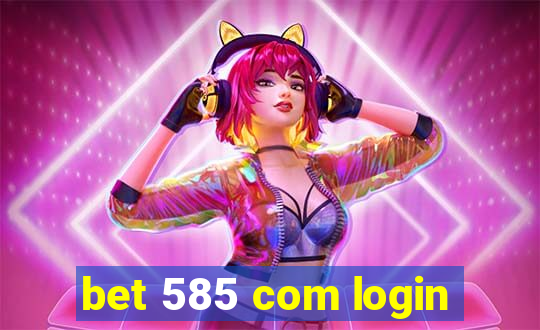 bet 585 com login