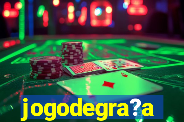 jogodegra?a