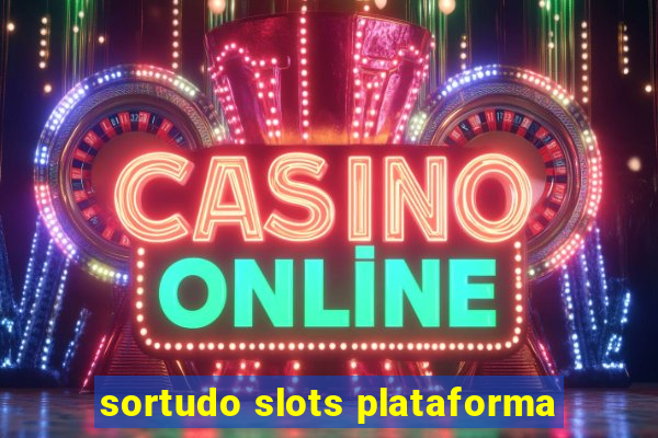 sortudo slots plataforma