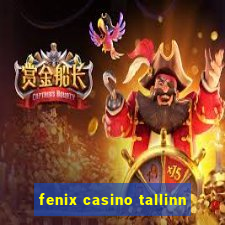 fenix casino tallinn