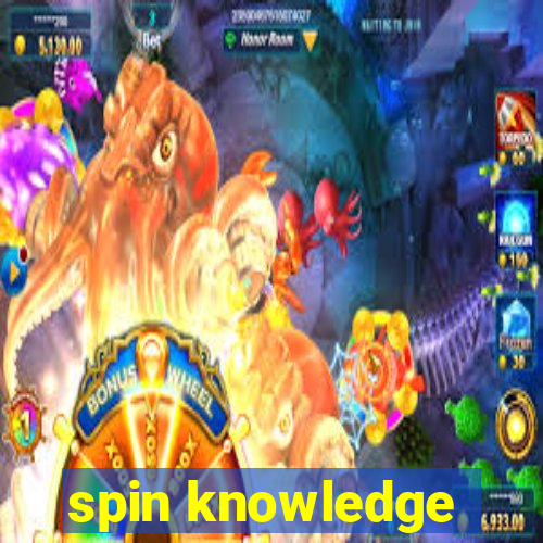 spin knowledge