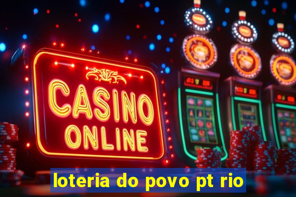 loteria do povo pt rio