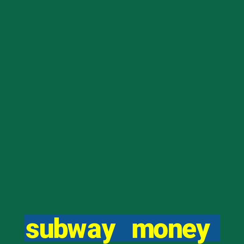 subway money dep贸sito 1 real