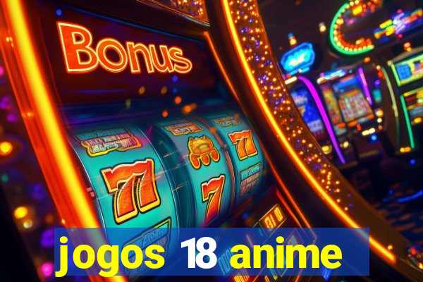 jogos 18 anime