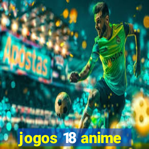 jogos 18 anime