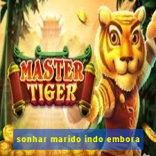 sonhar marido indo embora