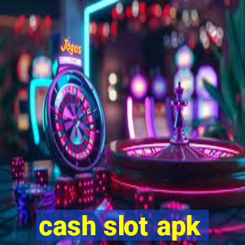 cash slot apk