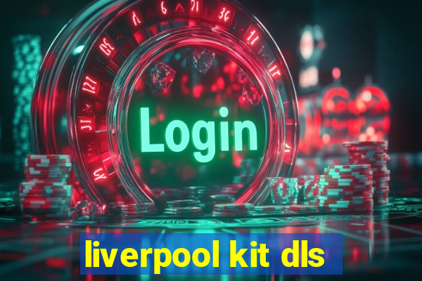 liverpool kit dls