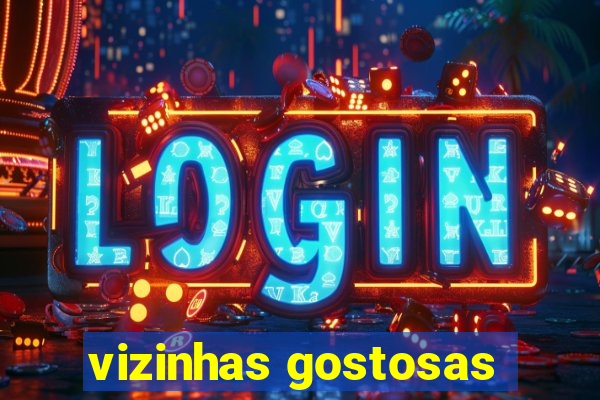 vizinhas gostosas