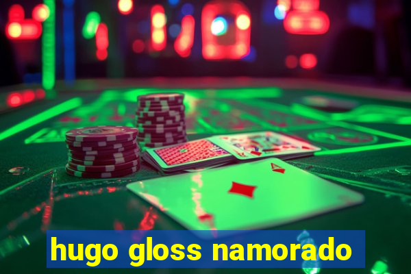 hugo gloss namorado