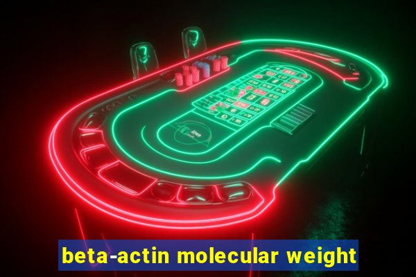 beta-actin molecular weight