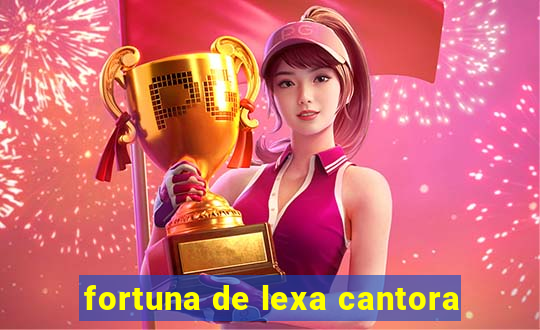 fortuna de lexa cantora