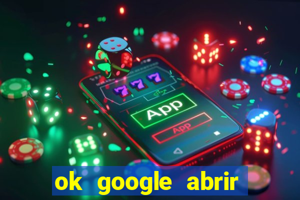 ok google abrir jogo de c****