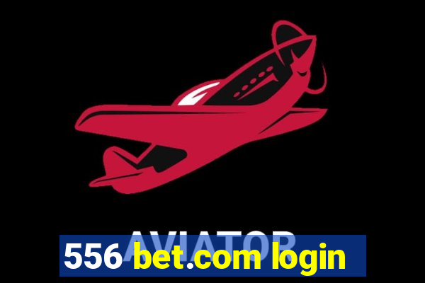 556 bet.com login