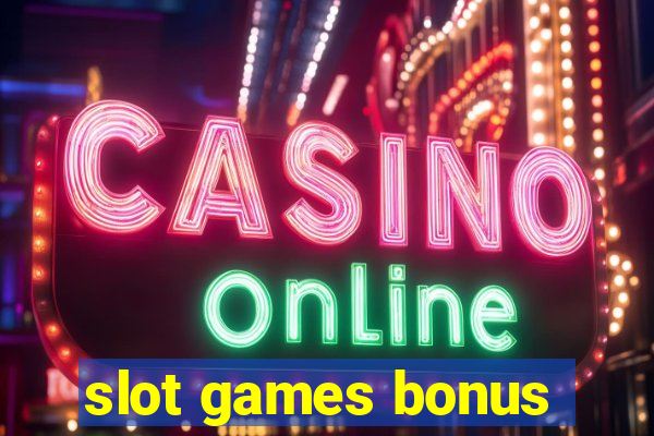 slot games bonus