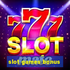 slot games bonus