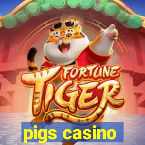 pigs casino