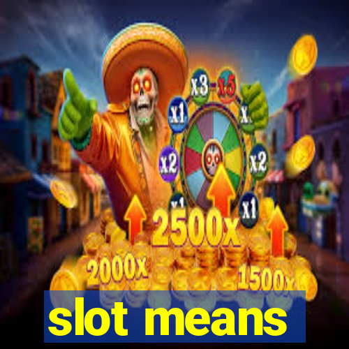 slot means