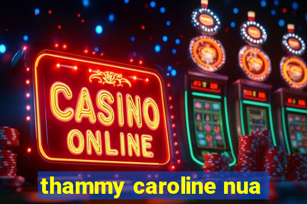 thammy caroline nua