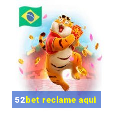 52bet reclame aqui