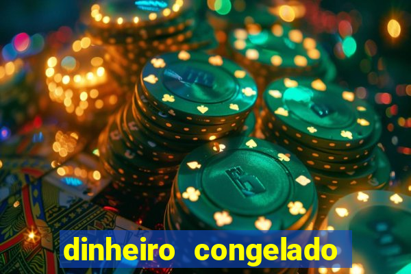 dinheiro congelado na plataforma de jogos