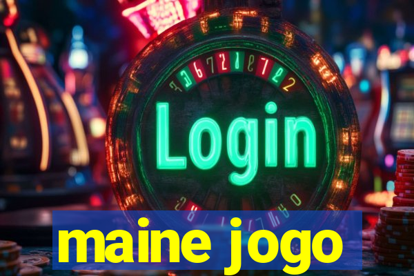 maine jogo