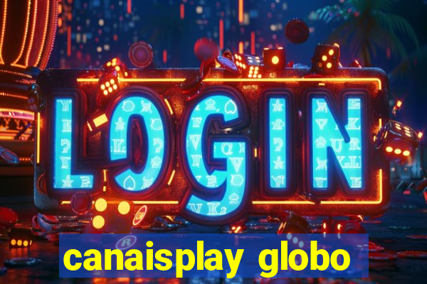 canaisplay globo