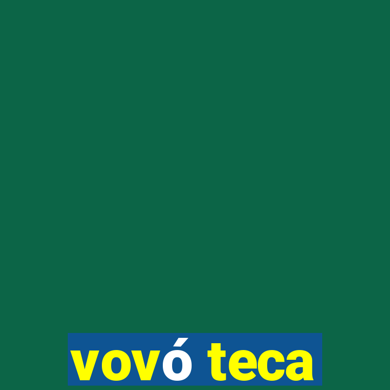 vovó teca