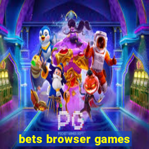 bets browser games